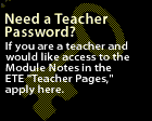 Image of a key and a caption that reads: Need a teacher password?  If you are a teacher and would like access to the Module Notes in the ETE 'Teacher Pages,' apply here.  This is also a button that links to the Password Application page.