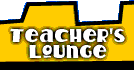 Button that takes you to the Teacher's Lounge page.