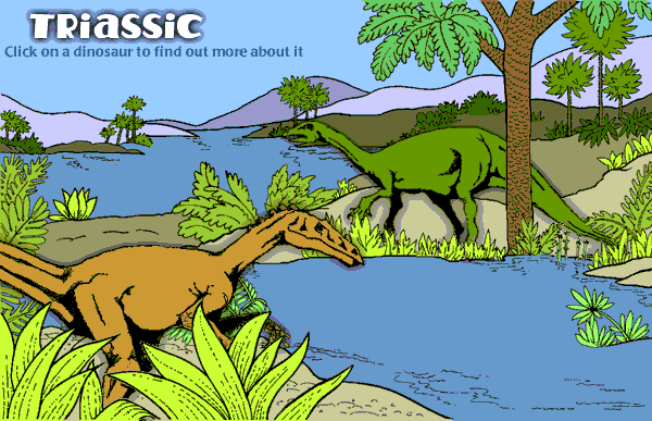 Image of two different dinosaurs in a wild habitat and a caption that reads: Triassic --  Click on a dinosaur to find out more about it.    Please have someone assist you with this.