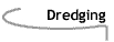 Image that says Dredging.