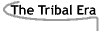 Image that says The Tribal Era.