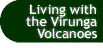Button that takes you to the Living with the Virunga Volcanoes page.