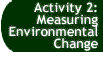 Button that takes you to the Activity 2: Measuring Environmental Change page.