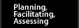 Button that takes you to the Planning, Facilitating, Assessing page.