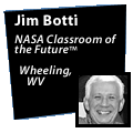 Image of Jim Botti and a caption that reads: Jim Botti NASA Classroom of the Future Wheeling, WV.